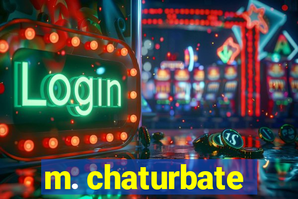 m. chaturbate